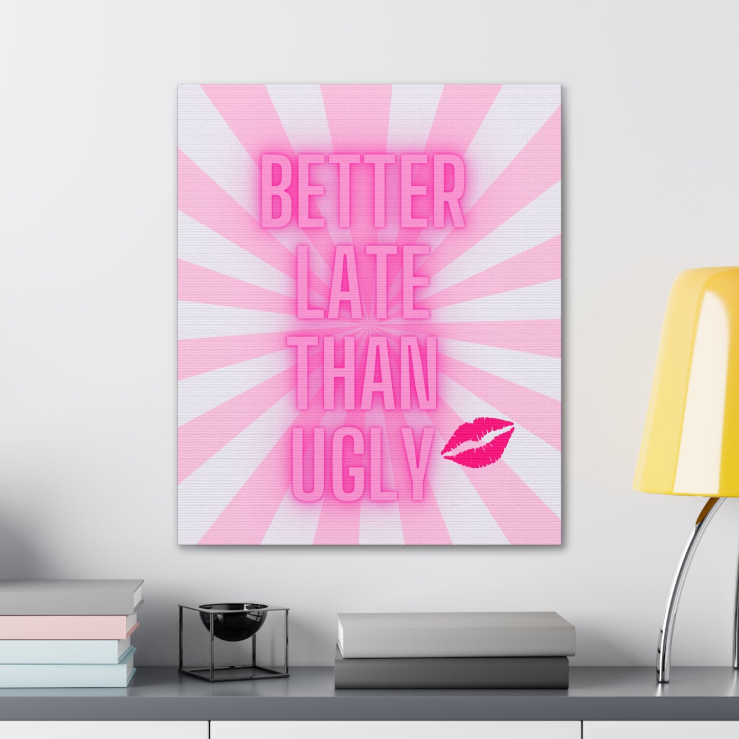 Glow Pink Better Late Than Ugly Wrapped Canvas Art Multiple Sizes