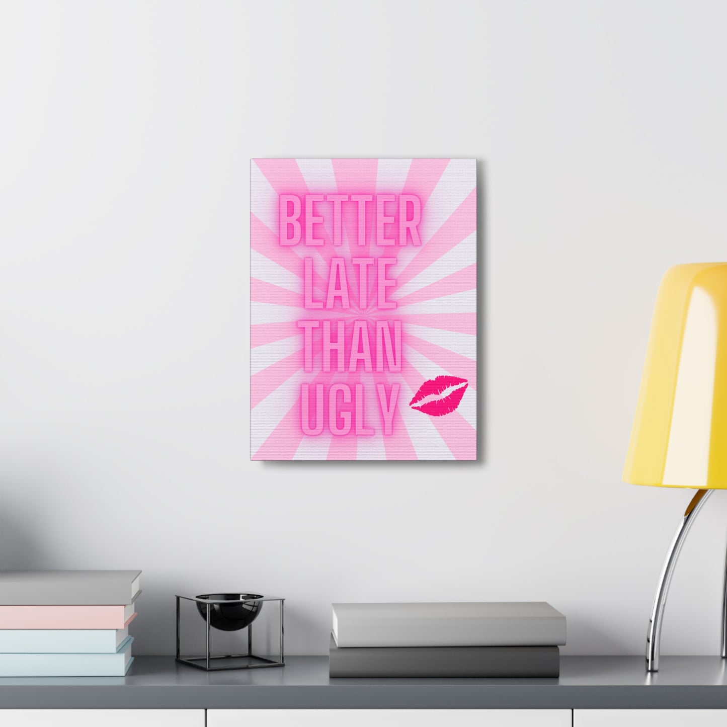 Glow Pink Better Late Than Ugly Wrapped Canvas Art Multiple Sizes