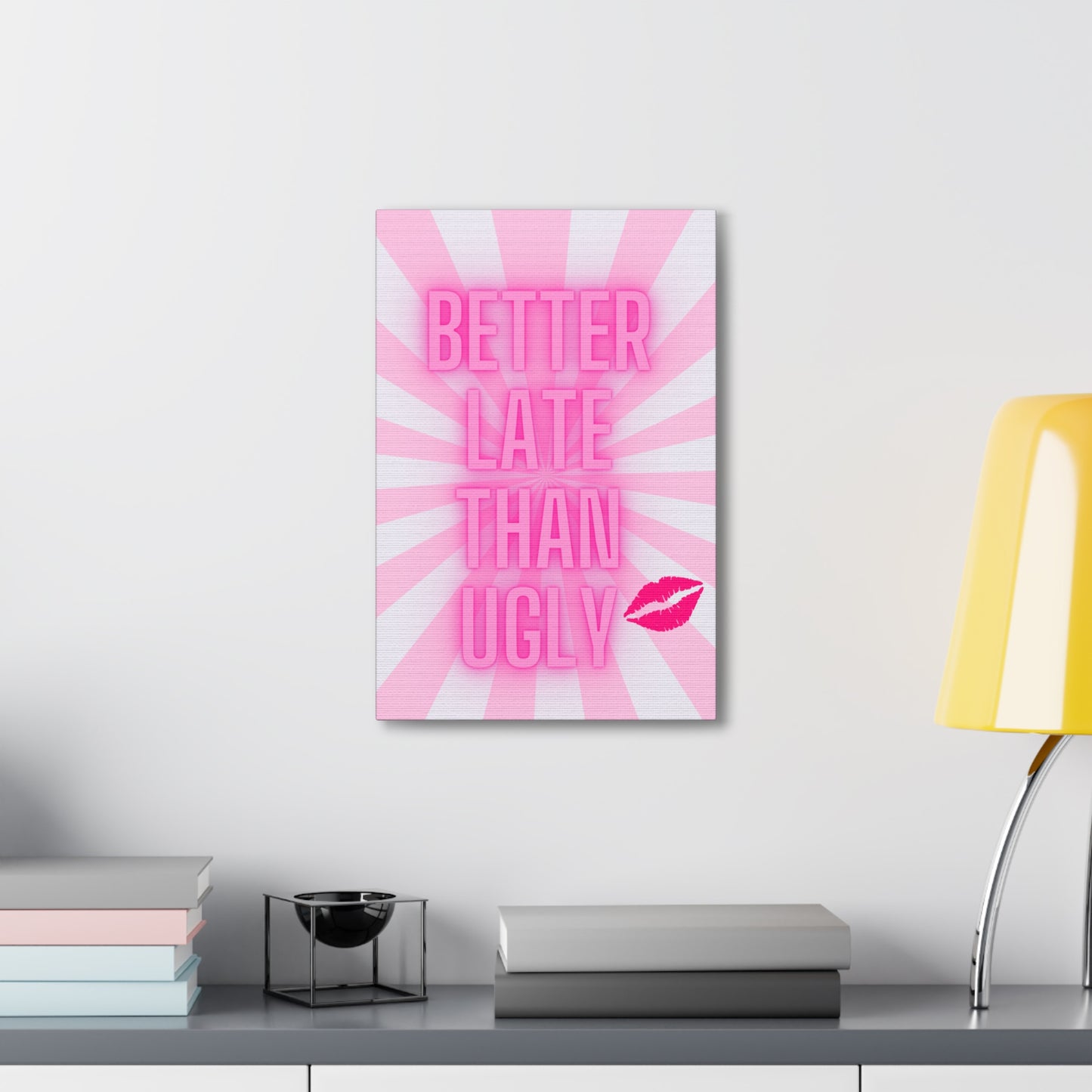 Glow Pink Better Late Than Ugly Wrapped Canvas Art Multiple Sizes