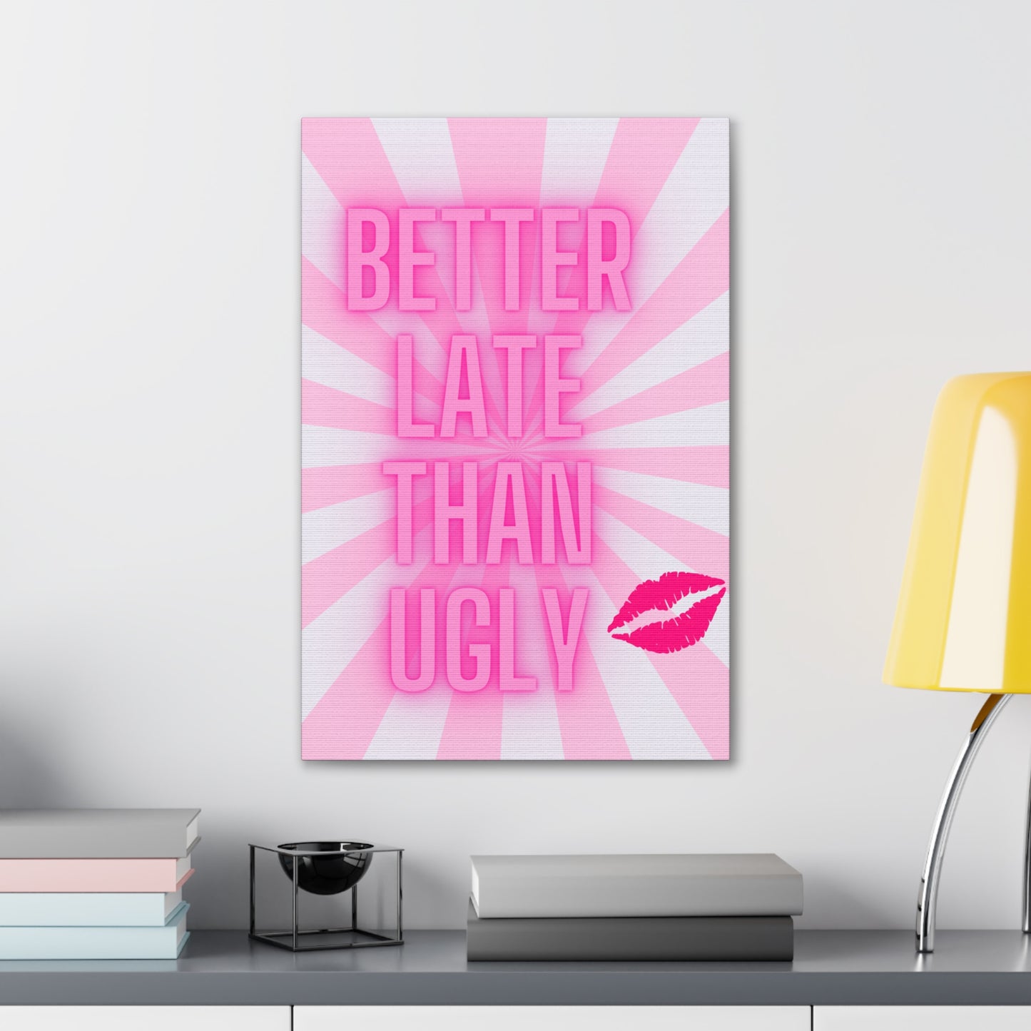 Glow Pink Better Late Than Ugly Wrapped Canvas Art Multiple Sizes