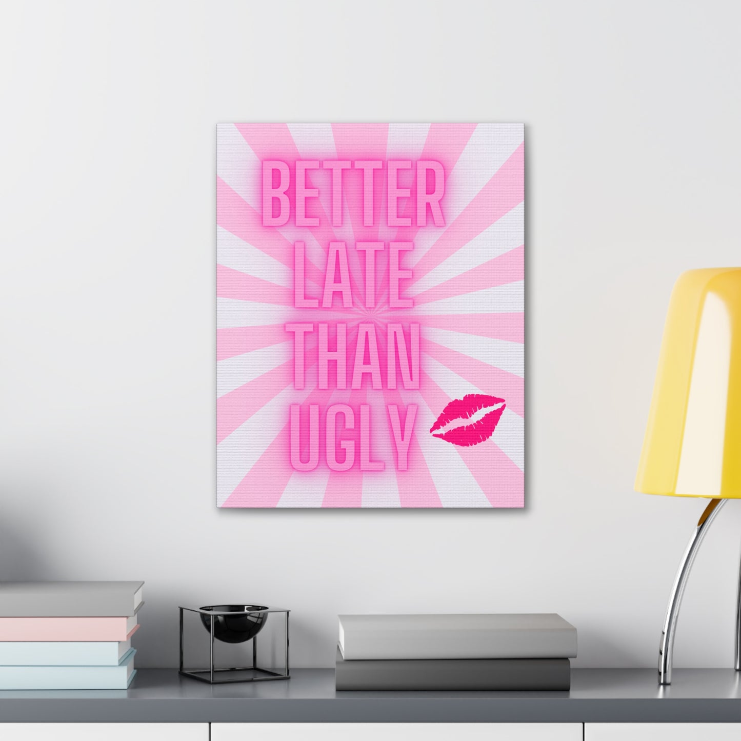 Glow Pink Better Late Than Ugly Wrapped Canvas Art Multiple Sizes